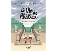 La vie de château - Tome 3 - Un château sous les eaux - Clémence Madeleine-Perdrillat - Ecole Des Loisirs - broché - Roman junior