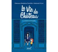 La vie de château - Tome 5 - Le fantôme de Versailles - Clémence Madeleine-Perdrillat - Ecole Des Loisirs - broché - Roman junior
