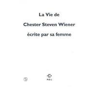 La Vie de Chester Steven Wiener écrite par sa femme