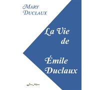 La Vie de Émile Duclaux - Mary Robinson Duclaux - Jeux De Mots - broché - Biographie
