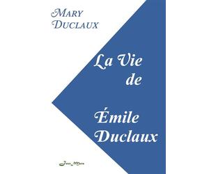 La Vie de Émile Duclaux - Mary Robinson Duclaux - Jeux De Mots - broché - Biographie