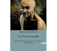 La Vie de Gandhi: édition nouvelle, revue, corrigée et augmentée