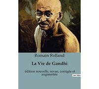 La Vie de Gandhi: édition nouvelle, revue, corrigée et augmentée
