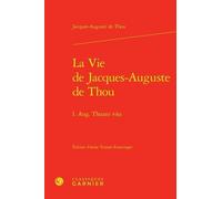 La Vie De Jacques-Auguste De Thou - I. Aug - Thuani Vita