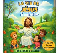 La vie de Jésus à colorier: 38 scènes à colorier + pages bonus à découper