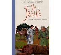 La vie de Jésus d'après Maria Valtorta T15 - qui est mon prochain? - L215
