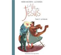 La vie de Jésus d'après Maria Valtorta T2 -- la Nativité - L202 - Luc Borza - Maria Valtorta - broché - Document jeunesse dès 9 ans