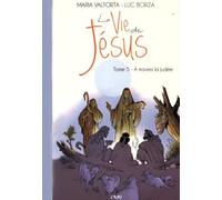La vie de Jésus d'après Maria Valtorta T5 - A travers la Judée - L205