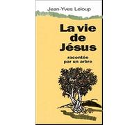 La vie de Jésus racontée par un arbre