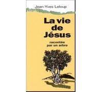 La vie de Jésus racontée par un arbre - Jean-Yves Leloup - Du Relie Eds - broché - Document jeunesse