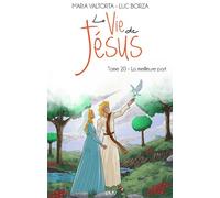 La vie de Jésus tome 20 - La meilleure part - L220 - Luc Borza - Maria Valtorta - broché - Document jeunesse