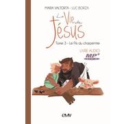 La Vie De Jésus - Tome 3, Le Fils Du Charpentier (1cd Audio Mp3)