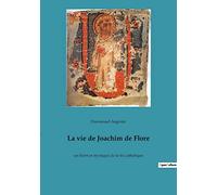 La vie de Joachim de Flore: un Saint et mystique de la foi catholique