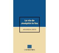 La vie de Joséphin le fou - Ananda Devi - Caraibeditions - Poche - Roman