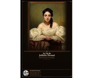 La vie de Juliette DROUET: Une passion, une plume, une vie dans l'ombre de Victor Hugo .