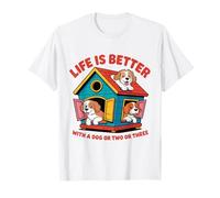 la Vie de la Maison de Chiot est Meilleure avec Un Chien ou Deux ou Trois Mignons T-Shirt