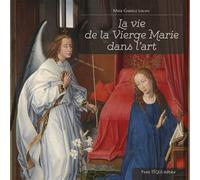 La vie de la Vierge Marie dans l’art - Marie-Gabrielle Leblanc - Tequi - broché - Beau livre