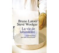 La vie de laboratoire: La production des faits scientifiques