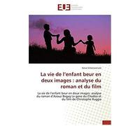 La Vie De L'enfant Beur En Deux Images : Analyse Du Roman Et Du Film