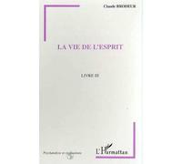 La vie de l'esprit Livre III - Claude Brodeur - L'harmattan - broché - Livre