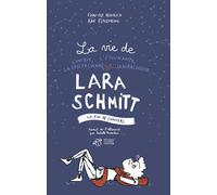 La vie de l'unique, l'étonnante, la spectaculaire, la miraculeuse Lara Schmitt - Tome 3