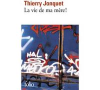 La vie de ma mère ! Thierry Jonquet (Auteur)