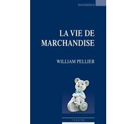 La vie de marchandise - William Pellier - Espaces 34 - broché - Théâtre