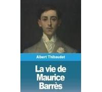 La Vie De Maurice Barrès