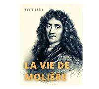 La Vie De Molière - La Biographie De Jean-Baptiste Poquelin