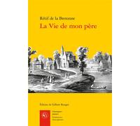 La Vie de mon père - Nicolas-Edme Rétif De La Bretonne - Classiques Garnier - broché - Roman