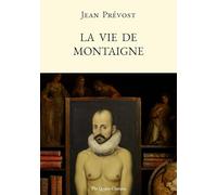 La vie de Montaigne: (nouvelle édition présentée et annotée par Philippe Renaud)
