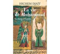 La vie de Muhammad T.1 Révélation et Prophétie - Hichem Djaït - Fayard - broché - Essai