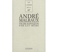 Vie de Napoléon par lui-même André Malraux (Auteur), Jean Grosjean (Préface)