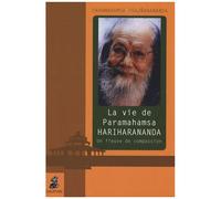 La Vie De Paramahamsa Hariharananda - Un Fleuve De Compassion