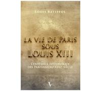 La Vie De Paris Sous Louis Xiii