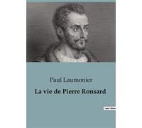 La vie de Pierre Ronsard - Paul Laumonier - Shs Editions - broché - Biographie