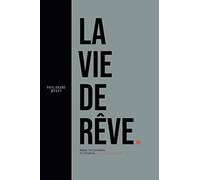 La Vie De Rêve: Brise tes chaînes et deviens Millionnaire Libre