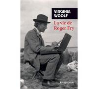 La Vie de Roger Fry Virginia Woolf (Auteur), Jean Pavans (Traduction)