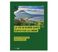 La Vie de Rubén Darío écrite par lui-même