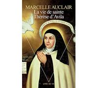La Vie De Sainte Thérèse D'avila