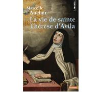 La Vie de sainte Thérèse d'Avila - Marcelle Auclair - Points - Poche - Essai