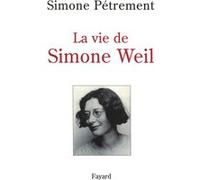 La Vie de Simone Weil Simone Pétrement (Auteur)