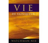 La Vie de Vainqueur. la Base de la Vie Chretienne Normale