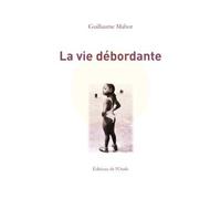 La vie débordante - Guillaume Mahot - L'onde Eds De - broché - Poésie