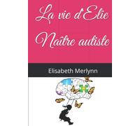 La vie d'Elie Naître autiste