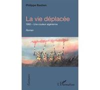 La vie déplacée Philippe Bastien (Auteur)