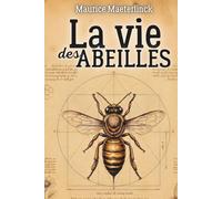 La Vie des Abeilles - Leçons d’intelligence collective: Fiches-pratiques inspirées de la ruche - Leadership naturel, écologie, sens du travail...