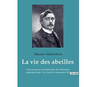 La vie des abeilles: l'oeuvre majeure de Maeterlinck de la littérature symboliste belge - Prix Nobel de Littérature 1911