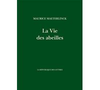 La Vie des abeilles - Maurice Maeterlinck - La Republique Des Lettres - broché - Essai