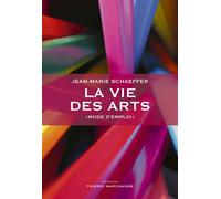 La vie des arts (mode d'emploi) - Jean-Marie Schaeffer - Marchaisse Thierry - broché - Essai